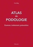 Fritz Bittig - Atlas de podologie - Examen, traitement, prévention.