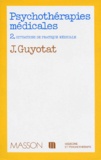 Jean Guyotat - Psychotherapies Medicales. Tome 2, Situations De Pratique Medicale.