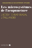 Jean Bossy et D Prat-Pradal - Les microsystèmes de l'acupuncture.
