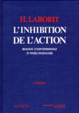 Henri Laborit - L'Inhibition De L'Action. Biologie Comportementale Et Physio-Pathologie, 2eme Edition.