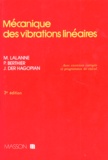 Michel Lalanne - Mecanique Des Vibrations Lineaires. Avec Exercices Corriges Et Programmes De Calcul, 2eme Edition.