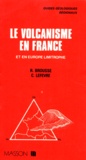 C Lefevre et Robert Brousse - Le Volcanisme En France. Et En Europe Limitrophe.