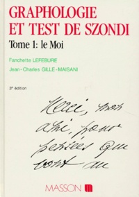 Fanchette Lefebure et Jean-Charles Gille-Maisani - Graphologie Et Test De Szondi. Tome 1, Le Moi, 3eme Edition.