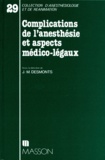 Jean-Marie Desmonts et  Collectif - Complications de l'anesthésie et aspects médico-légaux.