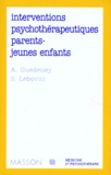 Antoine Guédeney et Serge Lebovici - Interventions psychothérapeutiques parents-jeunes enfants.