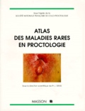 Jean Denis et  Collectif - Atlas des maladies rares en proctologie.
