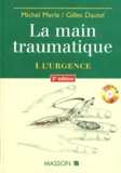 Gilles Dautel et Michel Merle - LA MAIN TRAUMATIQUE. - Tome 1, L'urgence, avec un CD, 2ème édition.
