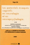 Roger Gil - Congrès de psychiatrie et de neurologie de langue française, LXXXXVe session-1997, Tours, 15-20 juin 1997 Tome 2 - Les potentiels évoqués cognitifs en neurologie et en neuropsychologie.