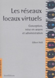 Gilbert Held - Les Reseaux Locaux Virtuels. Conception, Mise En Oeuvre Et Administration.