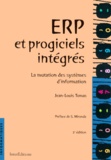 Jean-Louis Tomas - Erp Et Progiciels Integres. La Mutation Des Systemes D'Information, 2eme Edition.