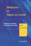 Pierre Catilina et  Collectif - Medecine Et Risque Au Travail. Guide Du Medecin En Milieu De Travail.
