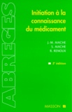 Robert Renoux et Jean-Marc Aiache - Initiation A La Connaissance Du Medicament. 3eme Edition.