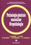 Jean-Pierre Carbillet et  Collectif - Pathologie génitale masculine, uropathologie.