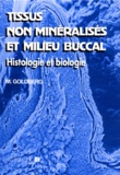 Marcel Goldberg et C Ayanoglou - Tissus non minéralisés et milieu buccal - Histologie et biologie.