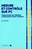 Michel Gouet - Mesure Et Controle Sur Pc. Guide Pratique De L'Utilisateur Au Laboratoire Et Dans L'Industrie.