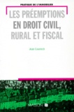 Jean Courrech - Les préemptions en droit civil, rural et fiscal.