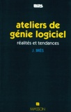Jean Brès - Atelier De Genie Logiciel. Realites Et Tendances.