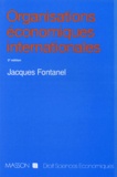 Jacques Fontanel - Organisations Economiques Internationales. 2eme Edition.