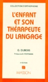 Geneviève Dubois - L'Enfant Et Son Therapeute Du Langage. Une Approche De La Reeducation.