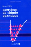 Bernard Vidal - Exercices de chimie quantique.