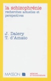 Thierry d' Amato et Jean Daléry - La Schizophrenie. Recherches Actuelles Et Perspectives.