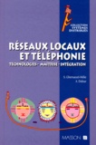 Solange Ghernaouti-Hélie et Arnaud Dufour - Reseaux Locaux Et Telephonie. Technologies, Maitrise, Integration.