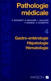 Annette Schaeffer et Patrice Queneau - Pathologie Medicale. Tome 4, Gastro-Enterologie, Hepatologie, Hematologie.