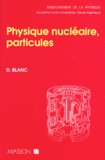 Daniel Blanc - Physique Nucleaire, Particules. 2eme Edition.