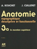 Alain Bouchet et Jacques Cuilleret - Anatomie topographique, descriptive et fonctionnelle - Tome 3a, Le membre supérieur.