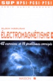 Alain Maruani - Electromagnetisme. Tome 2, 42 Exercices Et 16 Problemes Corriges.