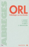 Claude Beauvillain et François Legent - Orl. Pathiologie Cervico-Faciale.