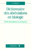 Marc Maillet - Dictionnaire Des Abreviations En Biologie. 2500 Abrevations Et Acronymes.