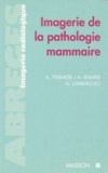 Henry Gimbergues et Armelle Travade - Imagerie De La Pathologie Mammaire.