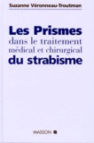 Suzanne Véronneau-Troutman - Les prismes dans le traitement médical et chirurgical du strabisme.