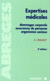 Gérard Creusot - Expertises Medicales. Dommages Corporels, Assurances De Personnes, Organismes Sociaux, 4eme Edition.