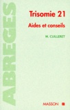 Monique Cuilleret - Trisomie 21 : Aides Et Conseils.