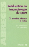 Jean-Claude Chanussot et Raymond-Gilbert Danowski - Reeducation En Traumatologie Du Sport. Tome 2, Membre Inferieur Et Rachis.