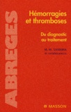 Meyer Samama et Ismail Elalamy - Hémoragies et thromboses - Du diagnostic au traitement.