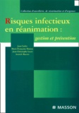 Annick Macrez et Jean Carlet - Risques Infectieux En Reanimation : Gestion Et Prevention.