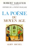 Robert Sabatier - Histoire de la poésie française - Tome 1, La poésie du Moyen Age.