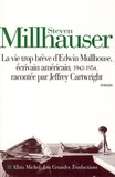 Steven Millhauser - La Vie trop brève d'Edwin Mullhouse - Écrivain américain, 1943-1954, par Jeffrey Cartwright, roman.