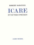 Robert Sabatier - Icare - Et autres poèmes.