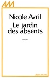 Nicole Avril - Le jardin des absents.