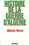 Alistair Horne - Histoire de la guerre d'Algérie.
