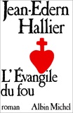 Jean-Edern Hallier - L'Evangile Du Fou. Charles De Foucauld Le Manuscrit De Ma Mere Morte.