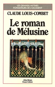 Claude Louis-Combet - Le roman de Mélusine.