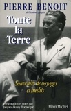 Pierre Benoit - Toute la terre - Souvenirs de voyages et inédits.