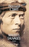 Bernard Clavel - Le royaume du Nord Tome 6 : Maudits sauvages.