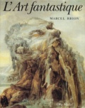 Marcel Brion - L'Art fantastique.