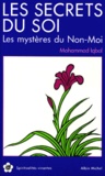 Muhammad Iqbal - Les Secrets du soi. suivi par Les Mystères du non-moi.